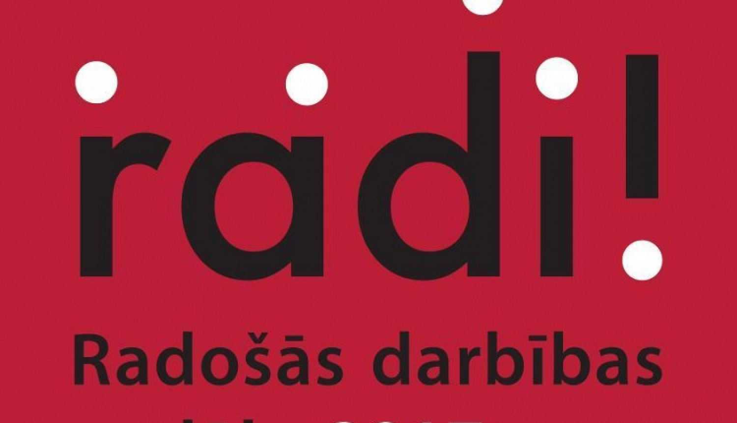 Radošās darbības nedēļa radi!2017 priecēs ar plašu notikumu programmu