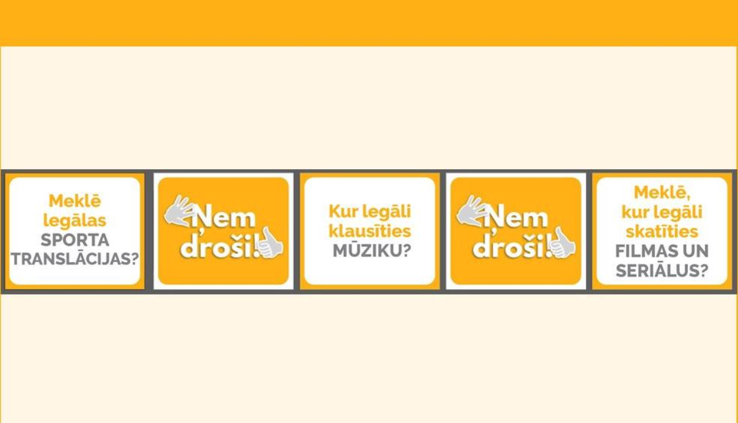Pēc anonīma ziedojuma īsteno kampaņu legāla satura portāla „Ņem droši!” popularizēšanai
