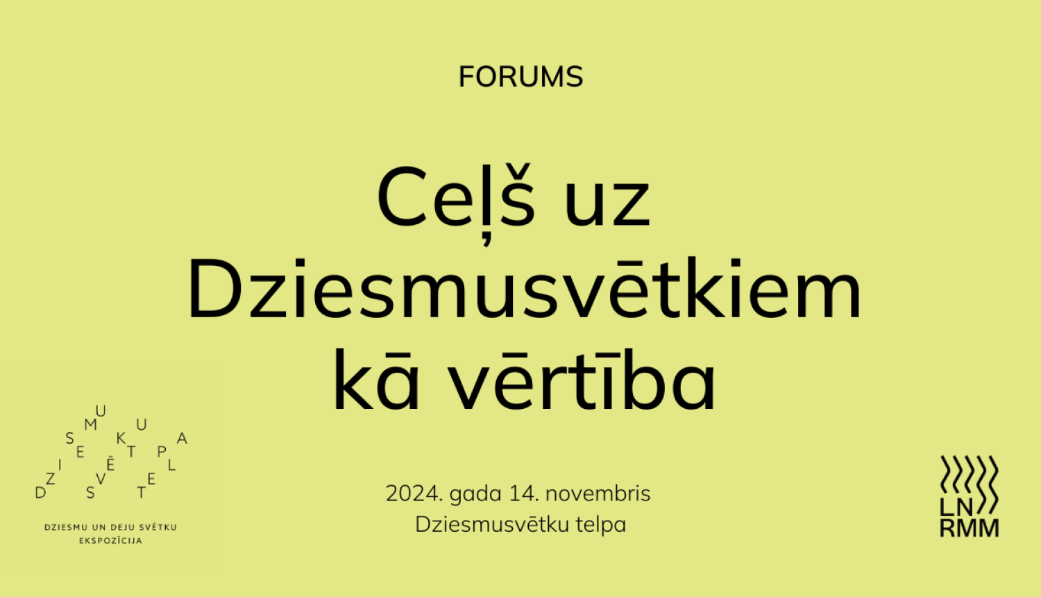 Reklāmas plakāts LNRMM forumam "Ceļš uz Dziesmusvētkiem kā vērtība"