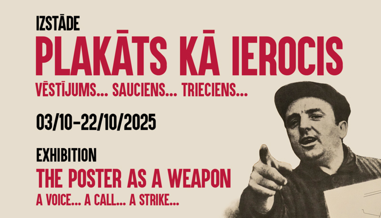 Izstādes afiša ar tekstu - Izstāde “Plakāts kā ierocis – vēstījums… sauciens… trieciens”
