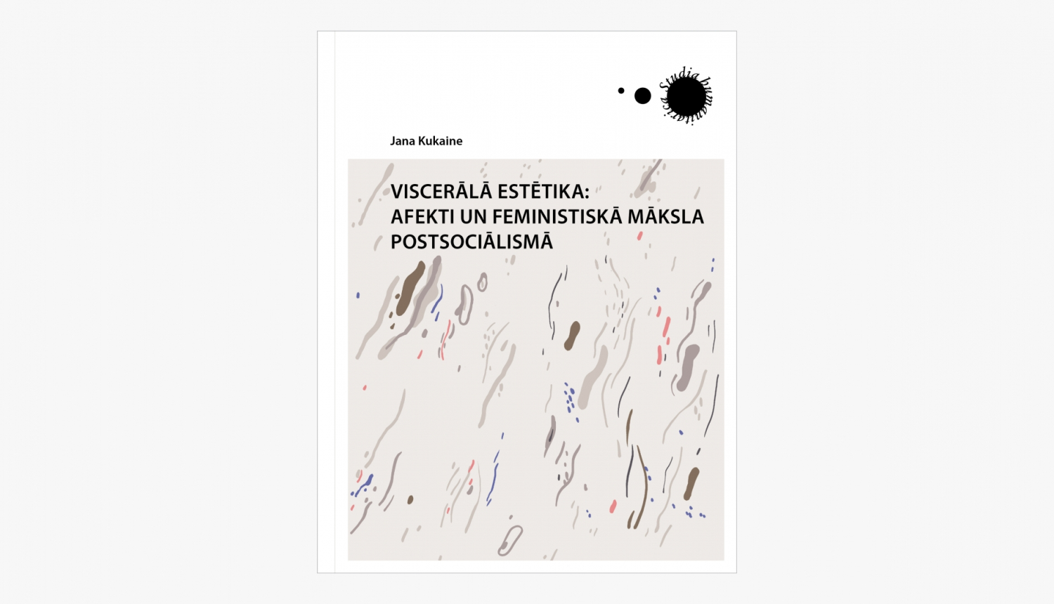 Janas Kukaines grāmatas “Viscerālā estētika: afekti un feministiskā māksla postsociālismā” vāks