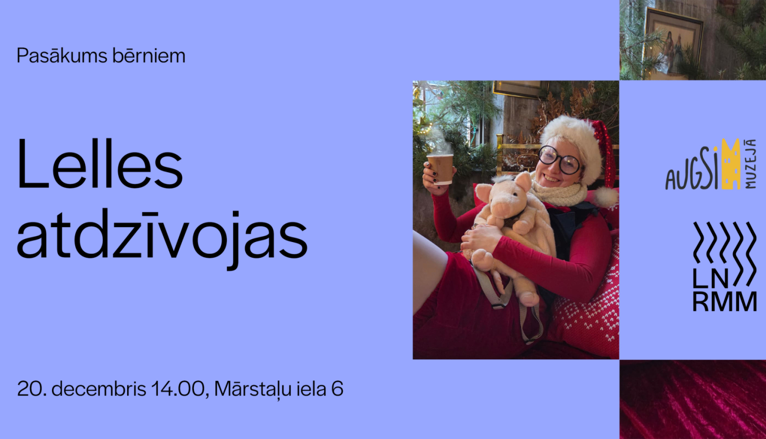 Pasākuma afiša ar tekstu: Pasākums bērniem, Lelles atdzīvojas, 20. decembris, 14.00, Mārstaļu iela 6