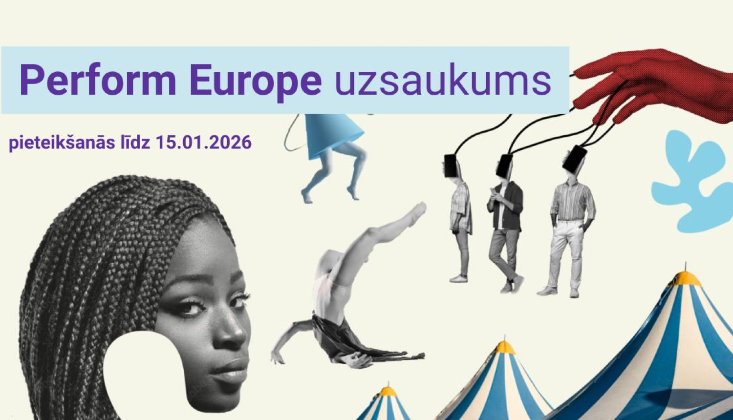 Vizuālais materiāls ir kolāža uz gaiši dzeltenā fona, kas attēlo tekstu "Perform Europe uzsaukums. Pieteikšanās līdz 15. janvārim" un kolāžas elementus - cilvēku sejas un figūras, cirka teltis, kā arī radošās kolāžas figūras zilā, sarkanā un pelēkā krāsā