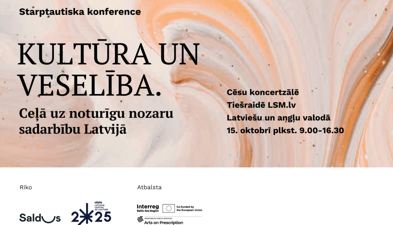 Gaišas, maisītas krāšas afiša ar tekstu: Starptautiska konference / Kultūra un veselība. / Ceļā uz noturīgu nozaru sadarbību Latvijā / Cēsu koncertzālē / Tiešraide LSM / Latviešu un angļu valodā /  15. oktobrī plst. 9.00 - 16.30