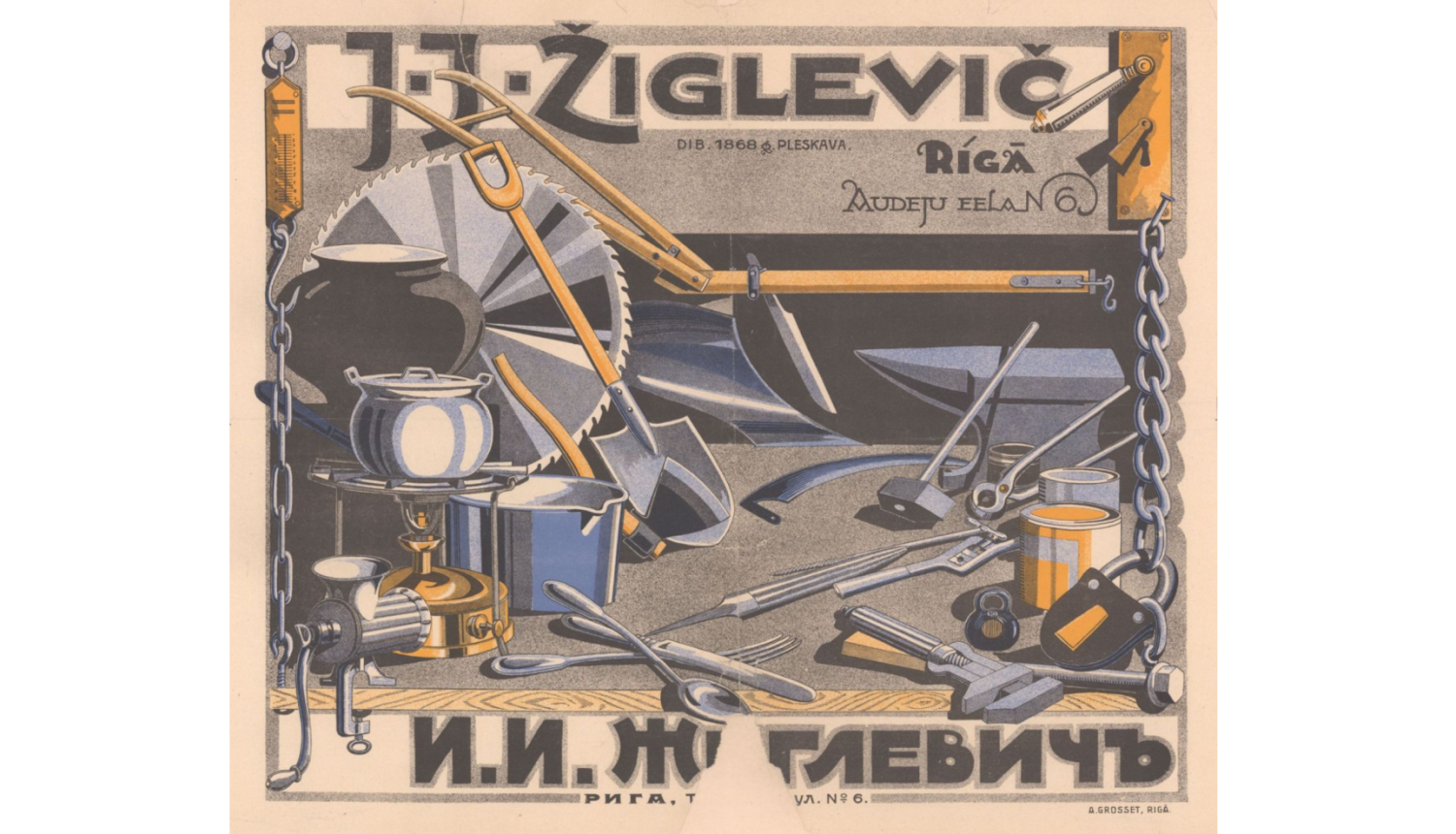 Plakāts ar rīkiem, piemēram, āmuru, lāpstu gaļasmašīnu. Teksts latviski un krieviski: "J.J.Žiglevič" Latviski: " Dib 1868. g./ Pleskava Rīga/ Auēju eelā" 