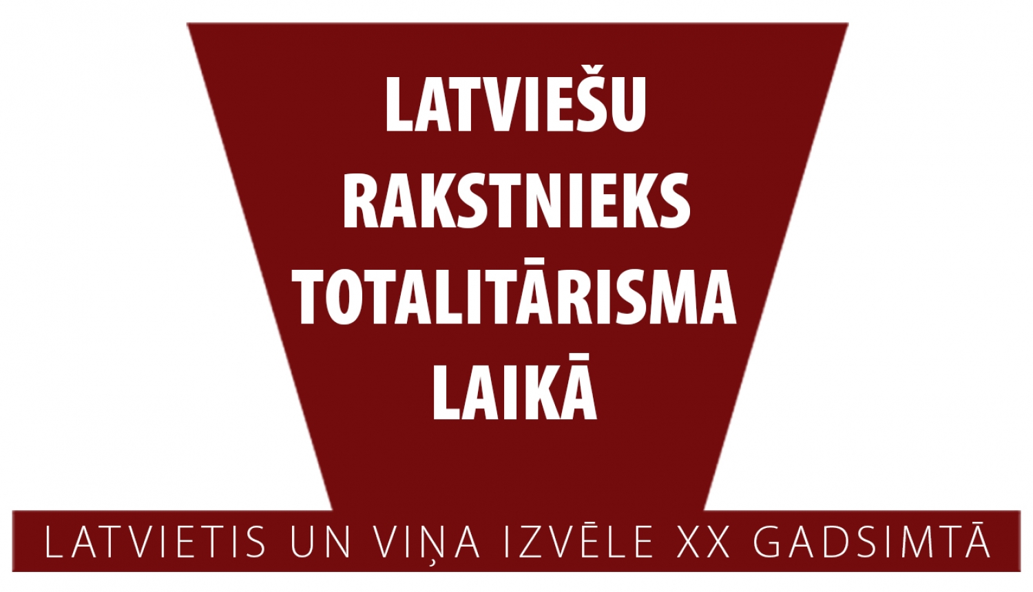 diskusiju cikla “Latvietis un viņa izvēle XX gadsimtā” sarunas par latviešu rakstnieku totalitārisma laikā afiša