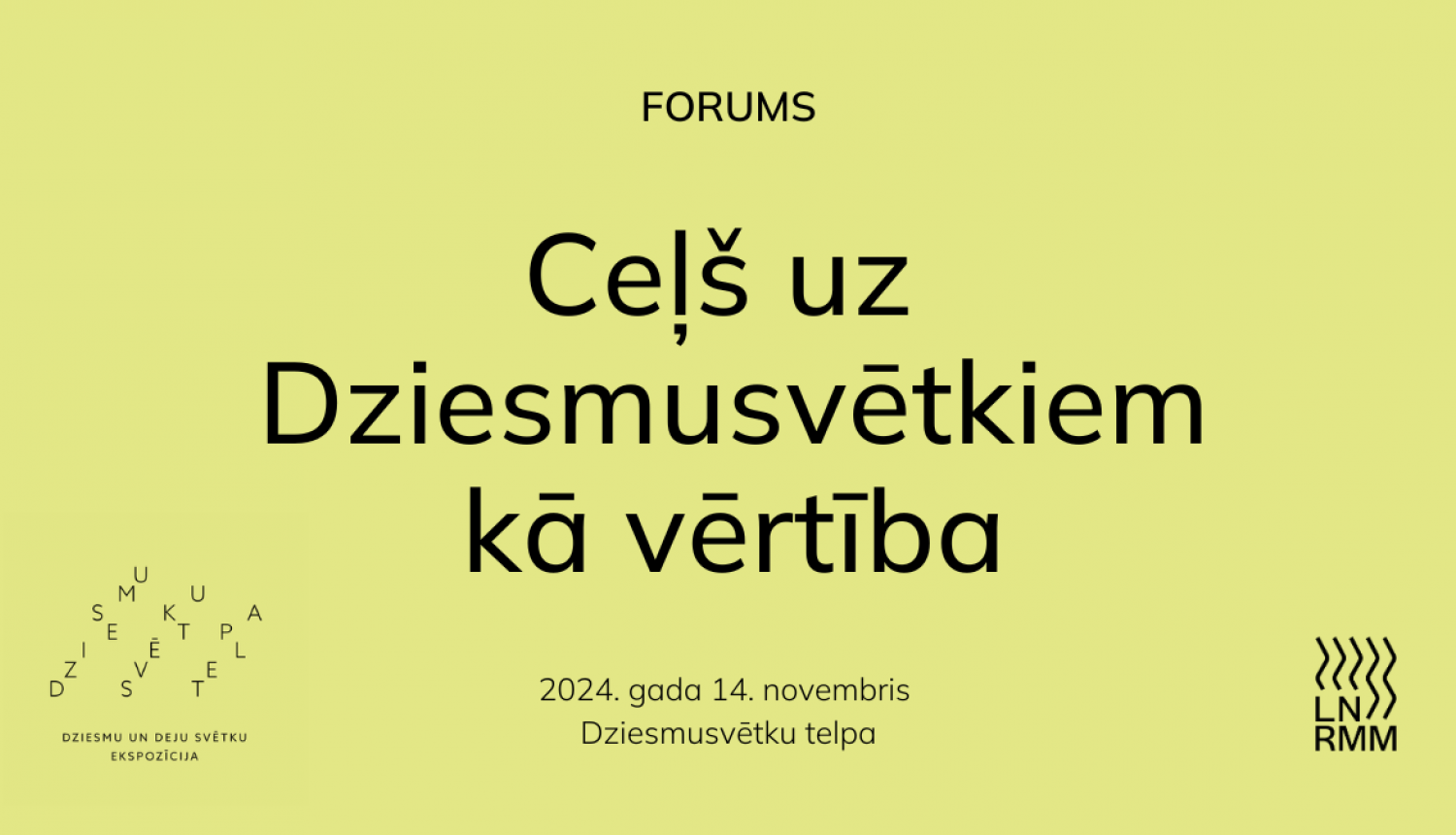 Reklāmas plakāts LNRMM forumam "Ceļš uz Dziesmusvētkiem kā vērtība"