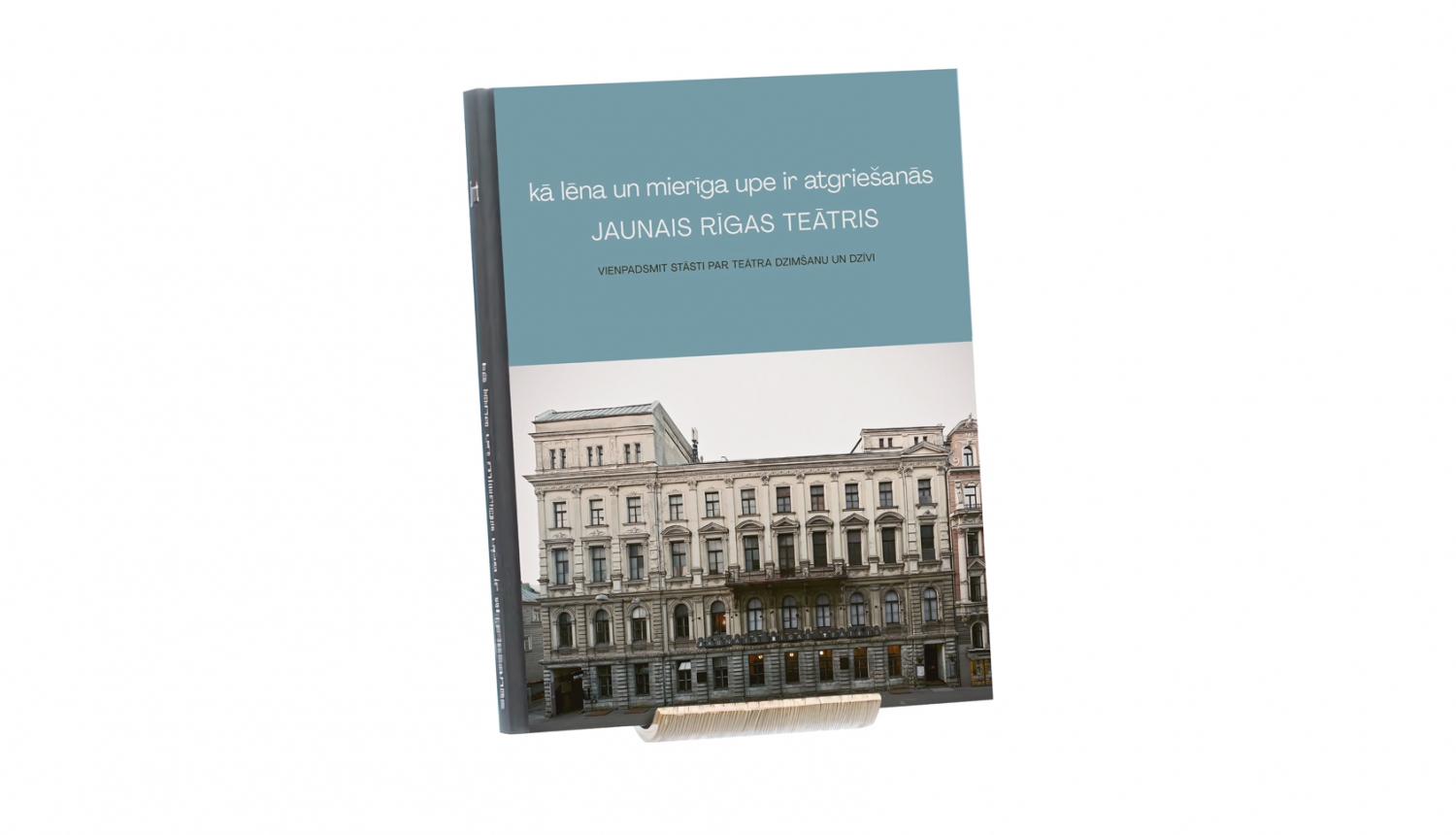 Grāmata par Jauno Rīgas teātri “Kā lēna un mierīga upe ir atgriešanās”