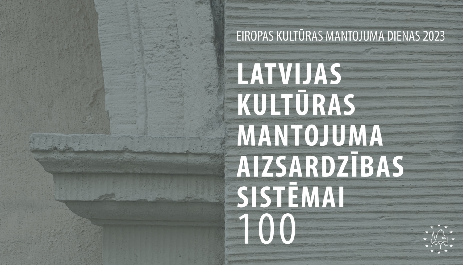 Afiša ar uzrakstu: Latvijas kultūras mantojuma aizsardzības sistēmai 100