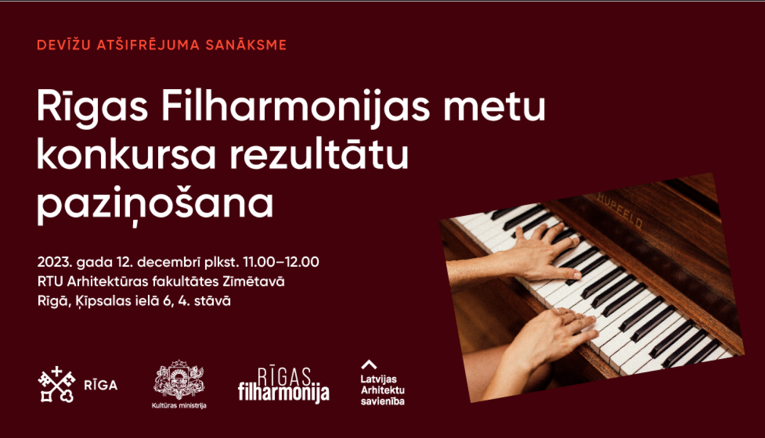 Metu konkursa “Rīgas filharmonija” devīžu atšifrējumu atvēršanas sanāksme notiks 12. decembrī plkst. 11.00 Rīgas Tehniskās universitātes Arhitektūras fakultātes Zīmētavā (4. stāvā), Ķīpsalas ielā 6.