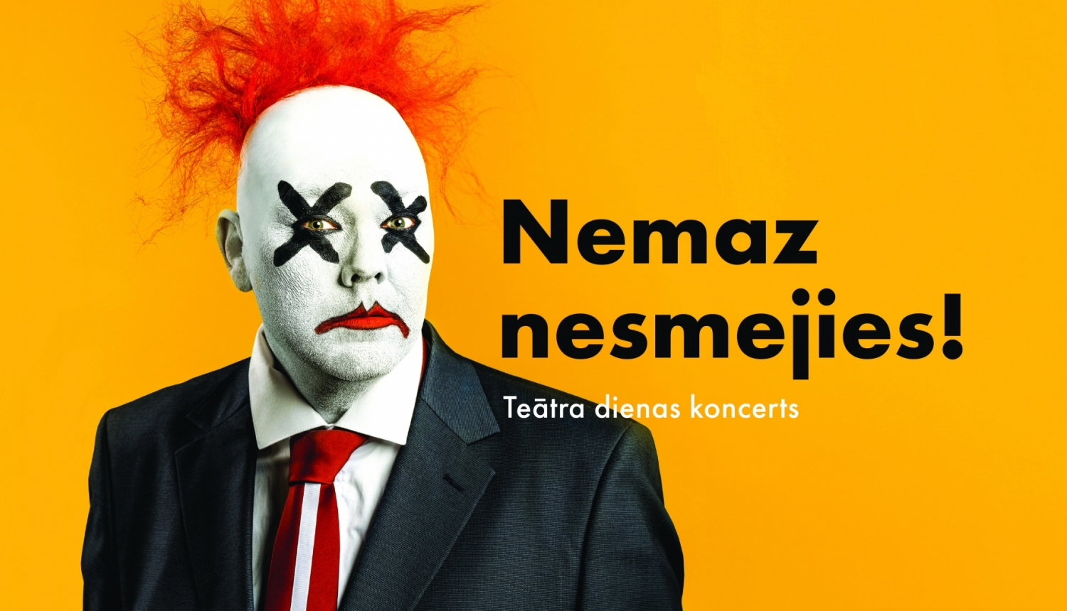 Teātra dienas koncerts “Nemaz nesmejies!” Latvijas Nacionālajā teātrī