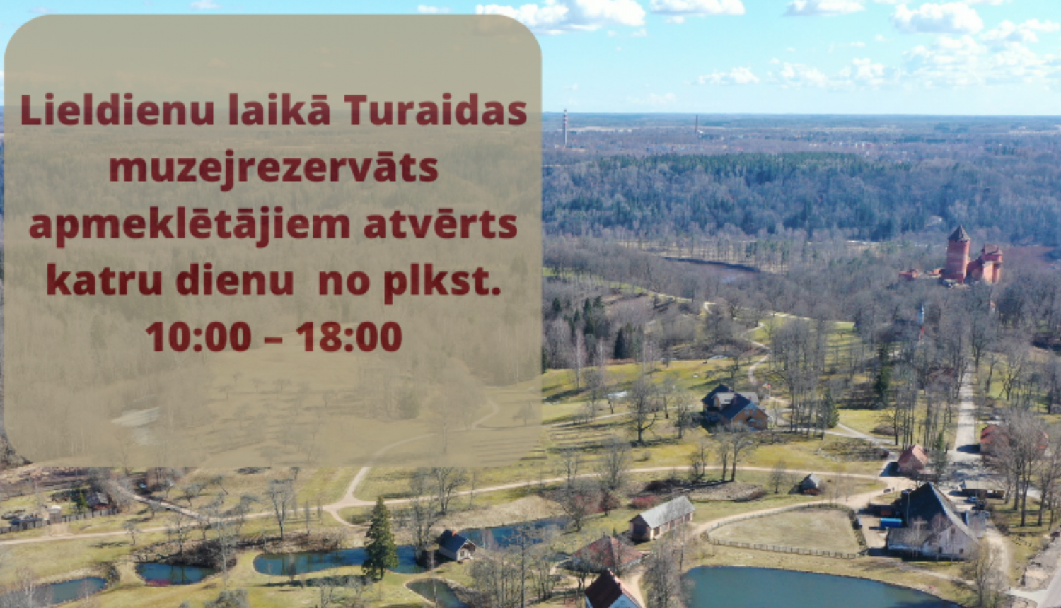 Afiša ar tekstu: Lieldienās Turaidas muzejrezervāts apmeklētājiem atvērts katru dienu no plkst. 10–18